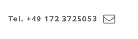 Tel. +49 172 3725053      